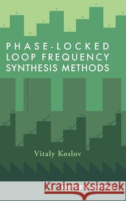 Phase-Locked Loop Frequency Synthesis Methods Vitaly Koslov 9781685691011 Artech House Publishers - książka