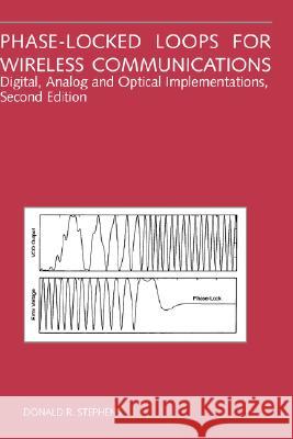 Phase-Locked Loops for Wireless Communications: Digital, Analog and Optical Implementations Stephens, Donald R. 9780792376026 Kluwer Academic Publishers - książka