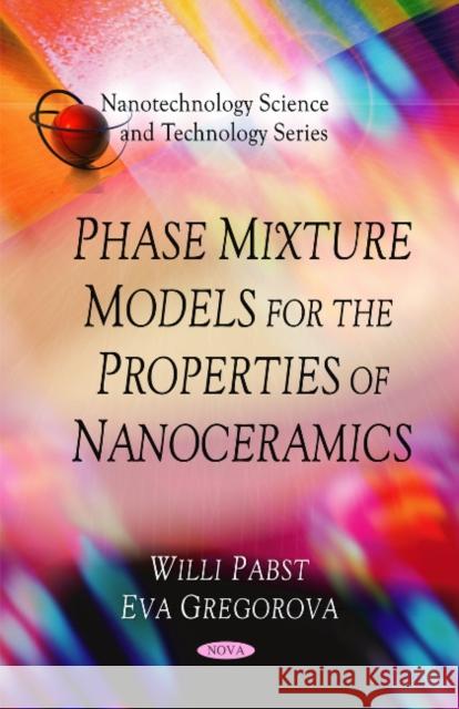 Phase Mixture Models for the Properties of Nanoceramics Willi Pabst, Eva Gregorova 9781616686734 Nova Science Publishers Inc - książka