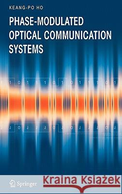 Phase-Modulated Optical Communication Systems Keang-Po Ho 9780387243924 Springer - książka