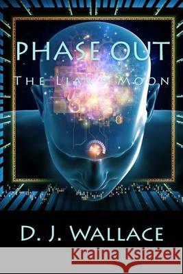 Phase Out: The Liar's Moon D. J. Wallace 9780615929545 Fabfables Publishing - książka