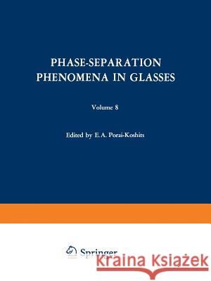 Phase-Separation Phenomena in Glasses / Likvatsionnye Yavleniya V Steklakh / Ликвационн Porai-Koshits, E. a. 9781475701593 Springer - książka