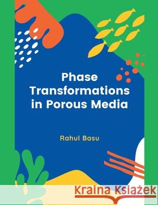 Phase Transformations in Porous Media Rahul Basu 9798201153427 Rahul Basu - książka