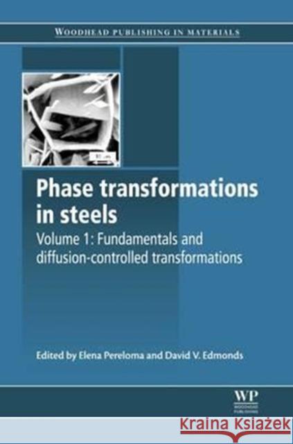 Phase Transformations in Steels: Fundamentals and Diffusion-Controlled Transformations David Edmonds Elena Pereloma E. Pereloma 9780081016275 Woodhead Publishing, Ltd - książka