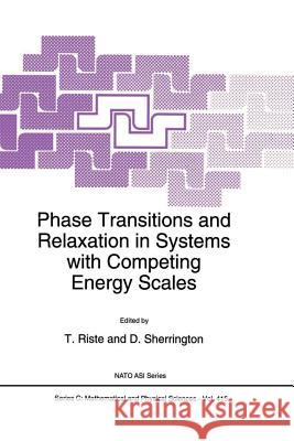 Phase Transitions and Relaxation in Systems with Competing Energy Scales T. Riste                                 David Sherrington 9789401048439 Springer - książka