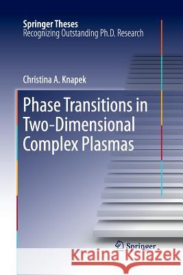 Phase Transitions in Two-Dimensional Complex Plasmas Christina Knapek 9783662520635 Springer - książka