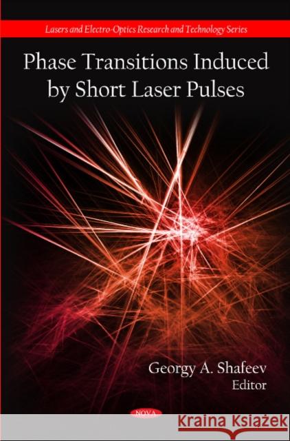 Phase Transitions Induced by Short Laser Pulses Georgy A Shafeev 9781607415909 Nova Science Publishers Inc - książka