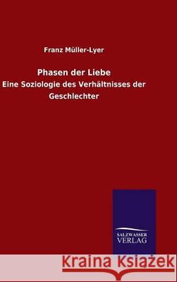 Phasen der Liebe Müller-Lyer, Franz 9783846071564 Salzwasser-Verlag Gmbh - książka