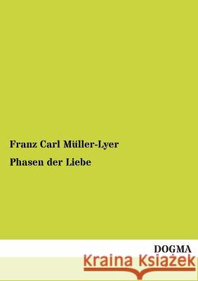 Phasen Der Liebe Franz Carl Muller-Lyer 9783955074760 Dogma - książka