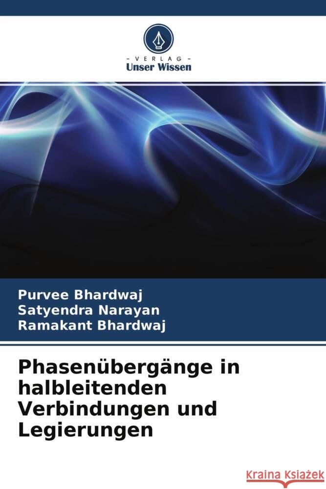 Phasenübergänge in halbleitenden Verbindungen und Legierungen Bhardwaj, Purvee, Narayan, Satyendra, Bhardwaj, Ramakant 9786204431130 Verlag Unser Wissen - książka