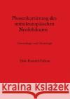 Phasenkartierung des mitteleuropäischen Neolithikums: Chronologie und Chorologie Raetzel-Fabian, Dirk 9780860544043 British Archaeological Reports
