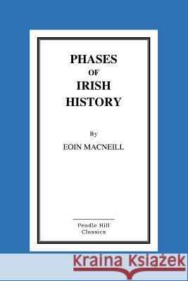 Phases of Irish History Eoin MacNeill 9781519373106 Createspace - książka