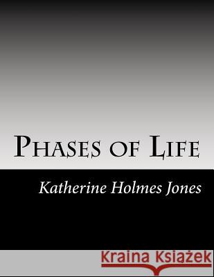 Phases of Life: Defined Inspirational Poetry From Four Phases of Life Jones, Katherine H. 9781977841919 Createspace Independent Publishing Platform - książka