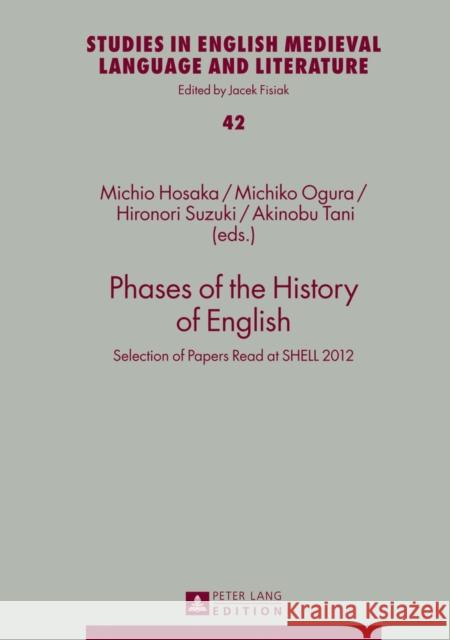 Phases of the History of English: Selection of Papers Read at Shell 2012 Fisiak, Jacek 9783631647639 Peter Lang GmbH - książka