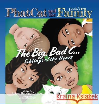 Phat Cat and the Family - The Big, Bad C... Siblings of the Heart Allison Perkins-Caldwell James J. Rhodimer 9781960446022 Allison Perkins-Caldwell - książka