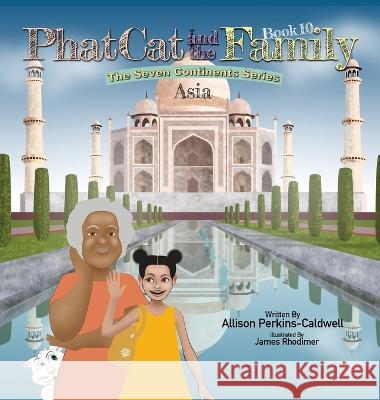 Phat Cat and the Family - The Seven Continents Series - Asia Allison Perkins-Caldwell James Rhodimer  9781960446176 Allison Perkins-Caldwell - książka