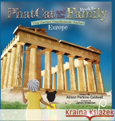 Phat Cat and the Family - The Seven Continents Series - Europe Allison Perkins-Caldwell James Rhodimer  9781960446145 Allison Perkins-Caldwell - książka