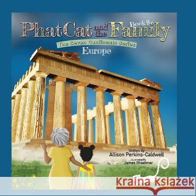 Phat Cat and the Family - The Seven Continents Series - Europe Allison Perkins-Caldwell James Rhodimer  9781960446152 Allison Perkins-Caldwell - książka