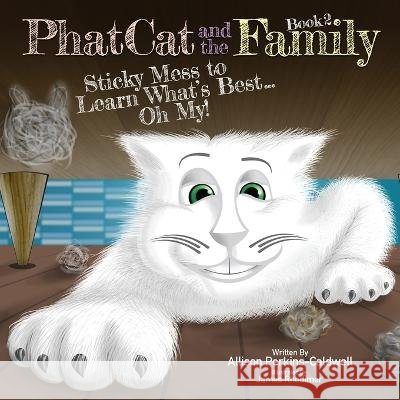 Phat Cat and the Family - Sticky Mess to Learn What's Best... Oh My! Perkins-Caldwell, Allison 9798986914930 Allison Perkins-Caldwell - książka