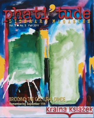 phati'tude Literary Magazine: Bridging the Cultural Divide: Remembering September 11th David, Gabrielle 9781466303133 Createspace - książka