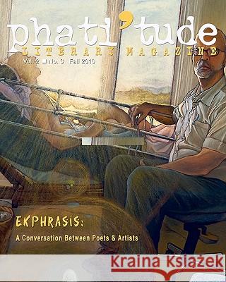 phati'tude Literary Magazine, Vol. 2, No. 3: Ekphrasis: A Conversation Between Poets & Artists David, Gabrielle 9781453778340 Createspace - książka