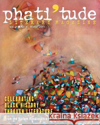 phati'tude Literary Magazine, Vol. 2, No. 4, winter 2011: Celebrating Black History Through Literature: From the Harlem Renaissance to Today Nuzzo, Lorraine Miller 9781460926260 Createspace - książka