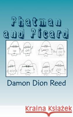 Phatman and Picard: Another Year Later Damon Dion Reed 9781515041016 Createspace - książka