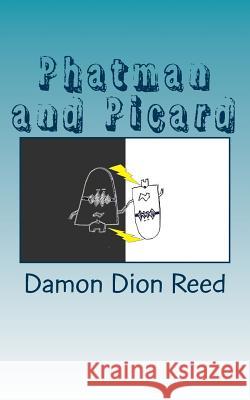 Phatman and Picard: Catastrophic Thoughts Ward Damon Dion Reed 9781547049448 Createspace Independent Publishing Platform - książka