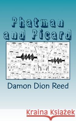 Phatman and Picard: One Year Later Damon Dion Reed 9781514159460 Createspace - książka