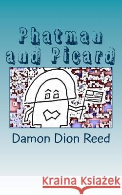 Phatman and Picard: Origins Damon Dion Reed 9781523656141 Createspace Independent Publishing Platform - książka