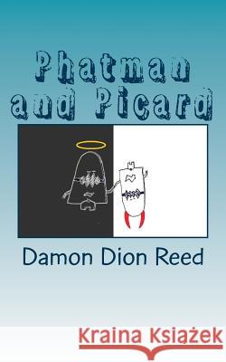 Phatman and Picard: The Booky Adventure Damon Dion Reed 9781546926139 Createspace Independent Publishing Platform - książka