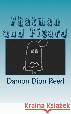 Phatman and Picard: The Intervening Years Damon Dion Reed 9781523655946 Createspace Independent Publishing Platform - książka