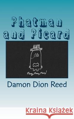 Phatman and Picard: The Monique Years Damon Dion Reed 9781523656042 Createspace Independent Publishing Platform - książka