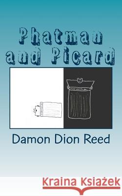 Phatman and Picard: The Pastiche Glimmer Damon Dion Reed 9781533052186 Createspace Independent Publishing Platform - książka