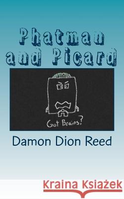 Phatman and Picard: Two MBAs Later Damon Dion Reed 9781519442673 Createspace Independent Publishing Platform - książka