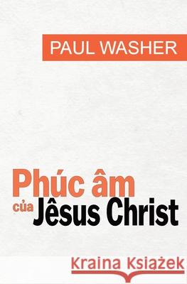 Phúc âm của Jêsus Christ Washer, Paul 9781956210064 Tien Phong Ministries - książka