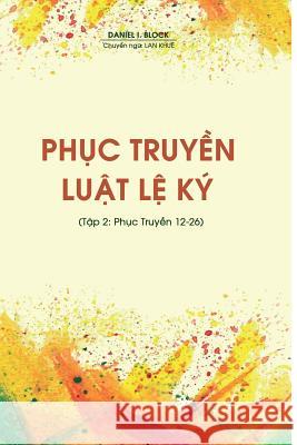 Phục Truyền Luật Lệ Ký (Tập 2: Phục Truyền 12-26) Block, Daniel I. 9781988990033 Resource Leadership International - książka