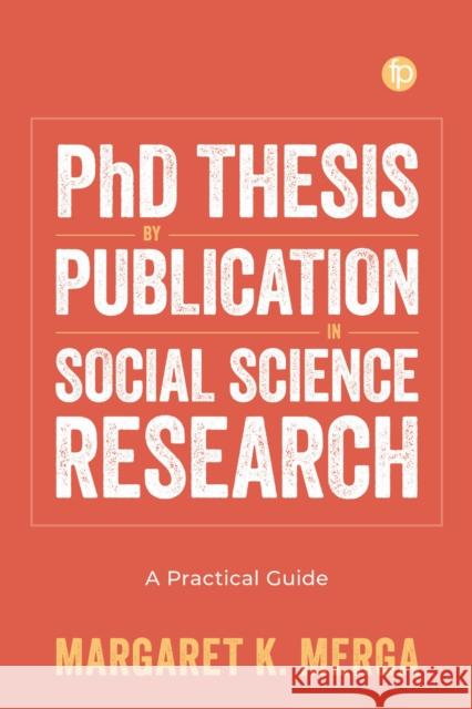 PhD Thesis by Publication in Social Science Research: A Practical Guide Margaret K. Merga 9781783308194 Facet Publishing - książka