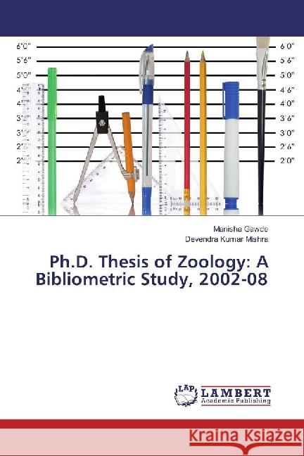 Ph.D. Thesis of Zoology: A Bibliometric Study, 2002-08 Gawde, Manisha; Mishra, Devendra Kumar 9786202079181 LAP Lambert Academic Publishing - książka