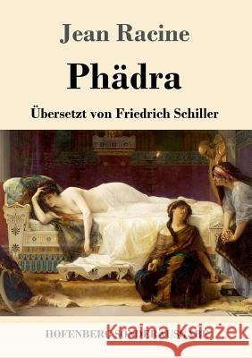 Phädra: Übersetzt von Friedrich Schiller Jean Racine 9783743702202 Hofenberg - książka