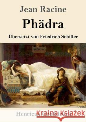 Phädra (Großdruck): Übersetzt von Friedrich Schiller Jean Racine 9783847833772 Henricus - książka