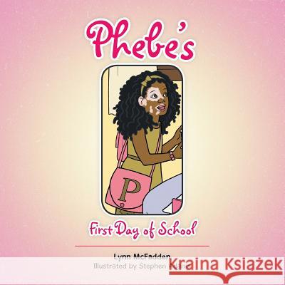 Phebe's First Day of School Lynn McFadden 9781504908115 Authorhouse - książka