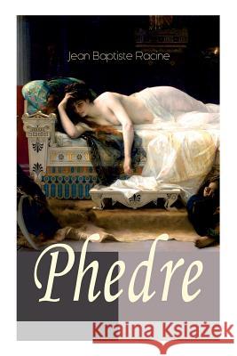 Phedre: Klassiker der französischen Literatur übersetzt von Friedrich Schiller Jean Baptiste Racine, Friedrich Schiller 9788026856665 e-artnow - książka