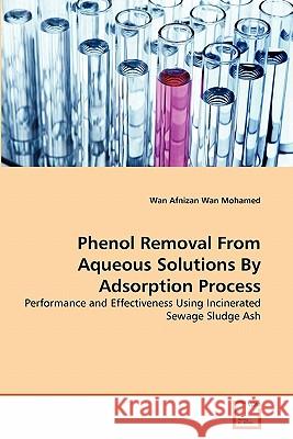 Phenol Removal From Aqueous Solutions By Adsorption Process Wan Mohamed, Wan Afnizan 9783639317527 VDM Verlag - książka