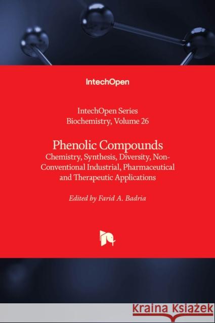 Phenolic Compounds: Chemistry, Synthesis, Diversity, Non-Conventional Industrial, Pharmaceutical and Therapeutic Applications Farid A. Badria 9781839693465 IntechOpen - książka