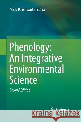 Phenology: An Integrative Environmental Science Mark Schwartz 9789401781534 Springer - książka