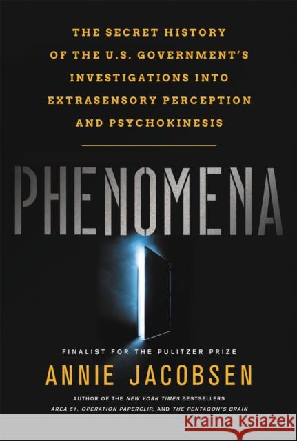Phenomena: The Secret History of the U.S. Government's Investigations into Extrasensory Perception and Psychokinesis Annie Jacobsen 9780316349352 Little, Brown & Company - książka