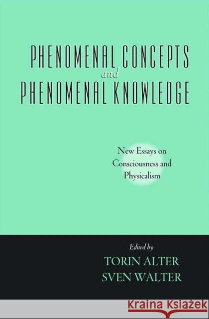 Phenomenal Concepts and Phenomenal Knowledge: New Essays on Consciousness and Physicalism Alter, Torin 9780195171655 Oxford University Press, USA - książka