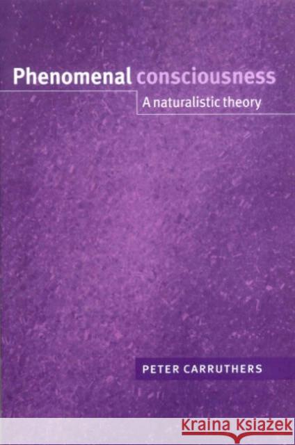 Phenomenal Consciousness: A Naturalistic Theory Carruthers, Peter 9780521543996 Cambridge University Press - książka