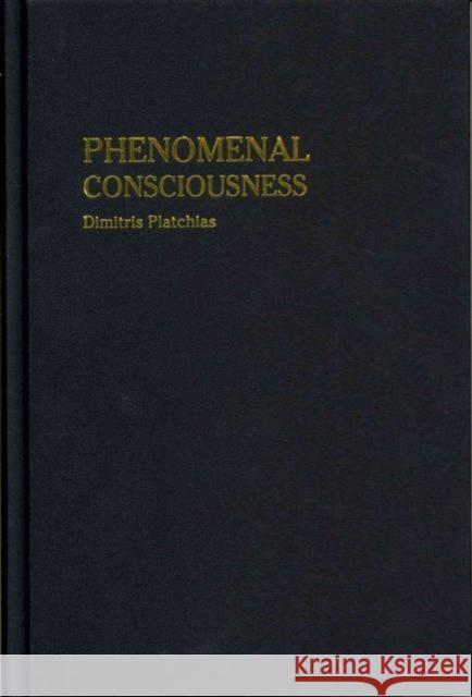 Phenomenal Consciousness: Understanding the Relation Between Experience and Neural Processes in the Brain Platchias, Dimitris 9781844652488 ACUMEN PUBLISHING LTD - książka